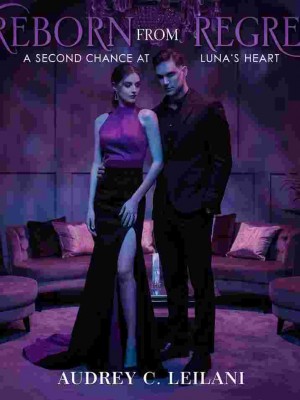 Reborn From Regret: A Second Chance At Luna's Heart