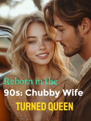 Reborn in the 90s: Chubby Wife Turned Queen,