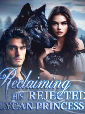 Reclaiming His Rejected Lycan Princess