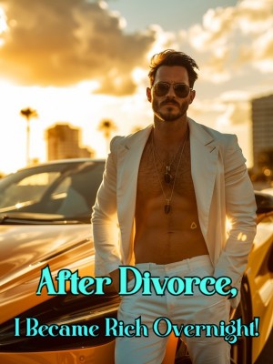 After Divorce, I Became Rich Overnight!,