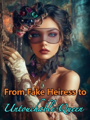 From Fake Heiress to Untouchable Queen,