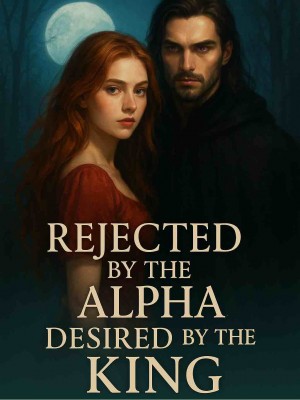 Rejected By The Alpha Desired By The King