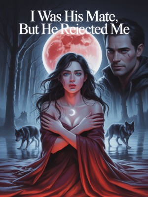 I Was His Mate, But He Rejected Me,rosewrites