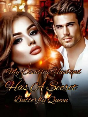 My Disabled Husband Has A Secret,Butterfly-Queen
