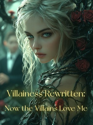 Villainess Rewritten: Now the Villains Love Me,