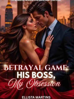 BETRAYAL GAME: HIS BOSS, MY OBSESSION,Ellista Martins