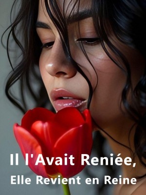 Il l'Avait Reniée, Elle Revient en Reine