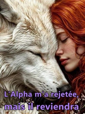 L'Alpha m'a rejetée, mais il reviendra"