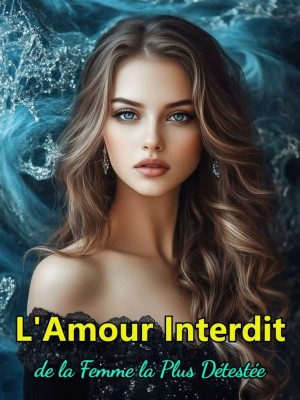 L'Amour Interdit de la Femme la Plus Détestée