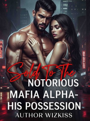 Sold To The Notorious Mafia Alpha- His Possession,Author Wizkiss
