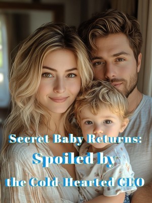 Secret Baby Returns: Spoiled by the Cold-Hearted CEO,