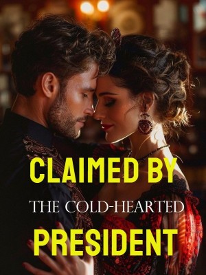Claimed by the Cold-Hearted President,