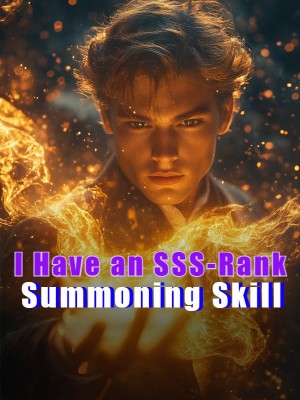  I Have an SSS-Rank Summoning Skill,