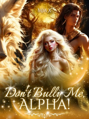 DON'T BULLY ME, ALPHA,Pixie Kain