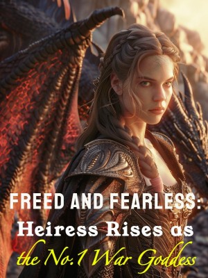 Freed and Fearless: Heiress Rises as the No.1 War Goddess,