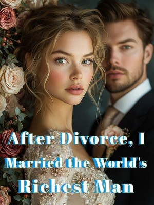 After Divorce, I Married the World's Richest Man,