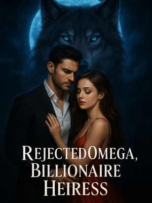Rejected Omega, Billionaire Heiress