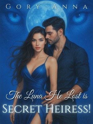 The Luna He Lost is Secret Heiress!,Gory Anna