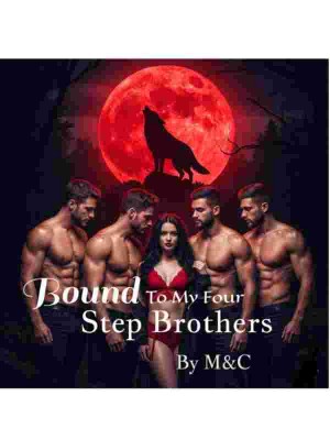 Bound To My Four Step Brothers,M&C