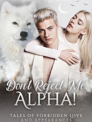 DON'T REJECT ME, ALPHA!,Pixie Kain