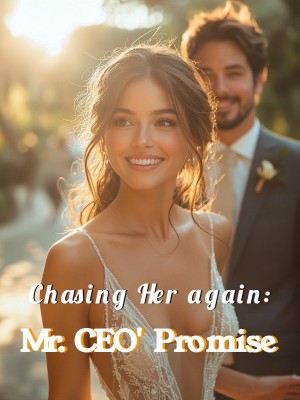 Chasing Her again: Mr. CEO' Promise,