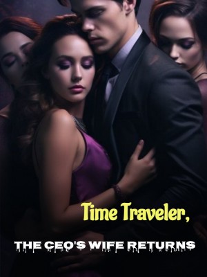 Time Traveler, the CEO's Wife Returns,