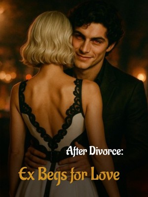 After Divorce: Ex Begs for Love,