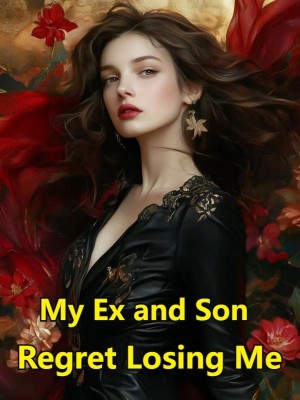My Ex and Son Regret Losing Me,