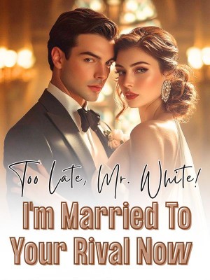 Too Late, Mr. White! I'm Married To Your Rival Now cover