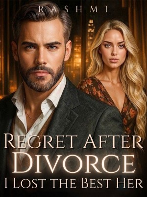 Regret After Divorce: I Lost the Best Her,Rashmi