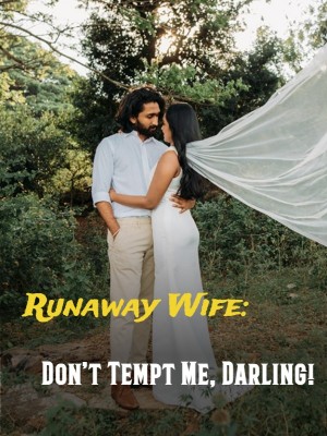 Runaway Wife: Don't Tempt Me, Darling!,