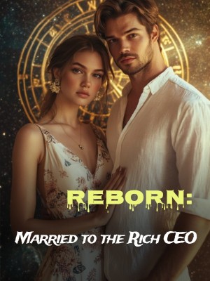 Reborn: Married to the Rich CEO,
