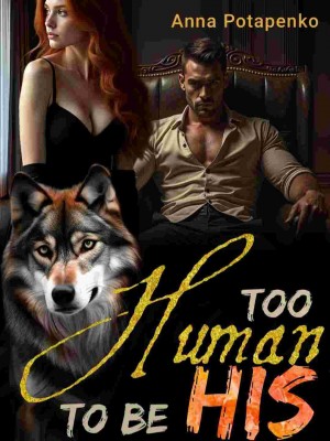 Too Human To Be His,Anna Potapenko