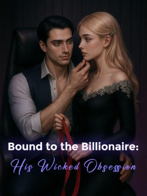 Bound to the Billionaire: His Wicked Obsession