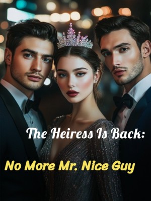 The Heiress Is Back: No More Mr. Nice Guy,