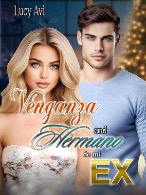 Venganza con el Hermano de mi Ex