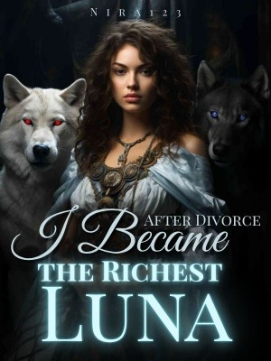 After Divorce I Became the Richest Luna
