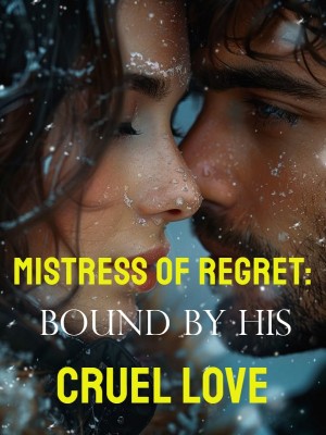 Mistress of Regret: Bound by His Cruel Love,