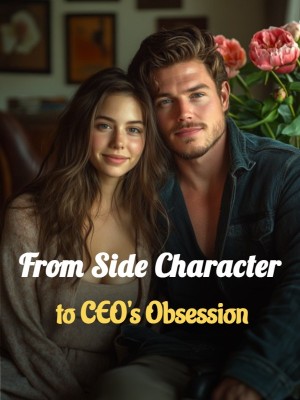 From Side Character to CEO's Obsession,