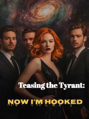 Teasing the Tyrant: Now I'm Hooked,