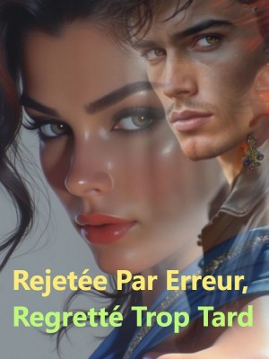 Rejetée Par Erreur, Regretté Trop Tard