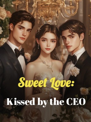 Sweet Love: Kissed by the CEO,