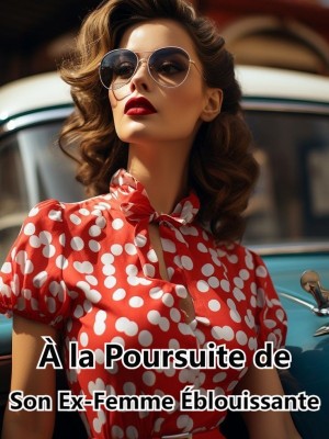 À la Poursuite de Son Ex-Femme Éblouissante