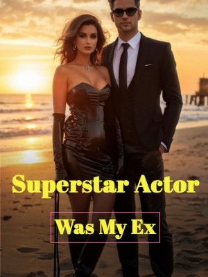 Superstar Actor Was My Ex,