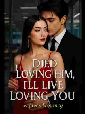 Died Loving Him, I'll Live Loving You,Precy Elegancy