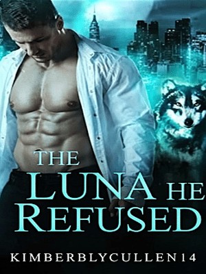The Luna He Refused,Kimberlycullen14