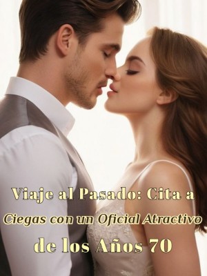 Viaje al Pasado: Cita a Ciegas con un Oficial Atractivo de los Años 70