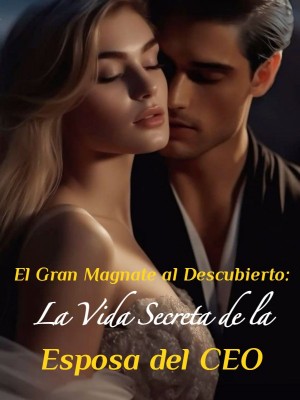 El Gran Magnate al Descubierto: La Vida Secreta de la Esposa del CEO