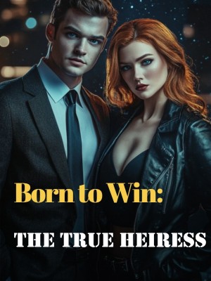 Born to Win: The True Heiress,