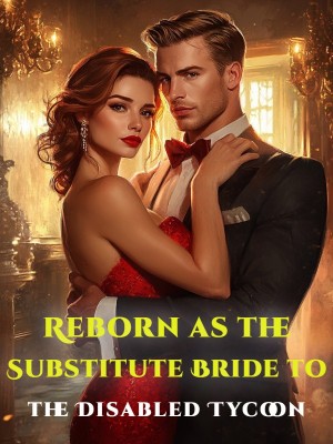 Reborn as the Substitute Bride to the Disabled Tycoon,